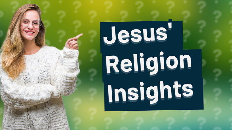Jesus' Religion Insights
