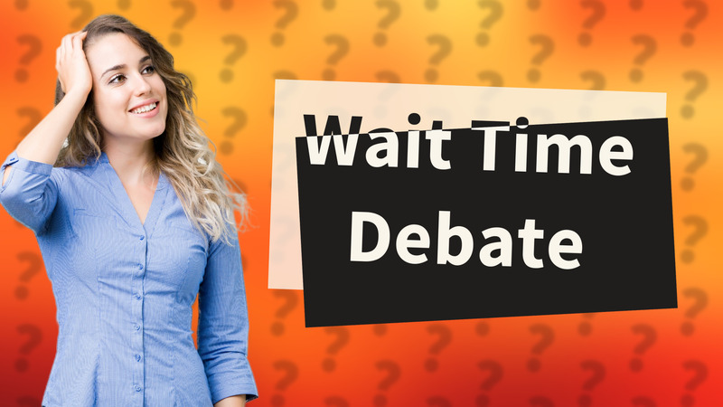Wait Time Debate