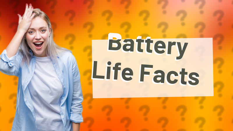 Battery Life Facts