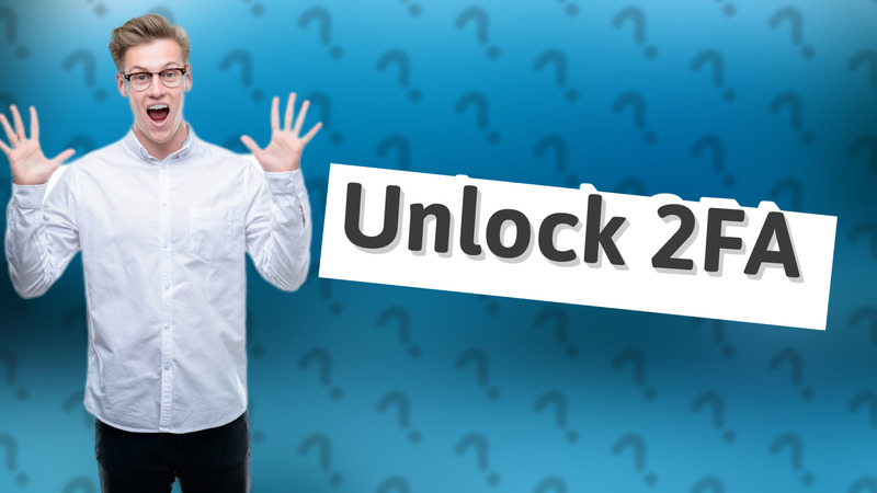 Unlock 2FA