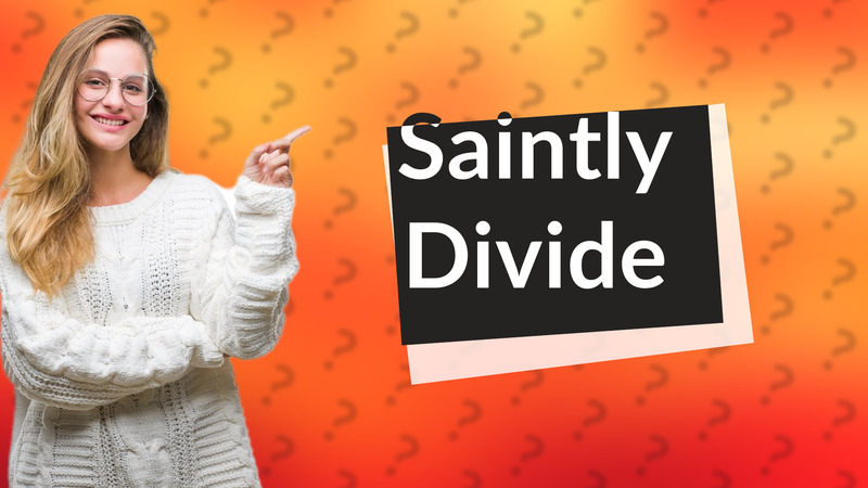Saintly Divide