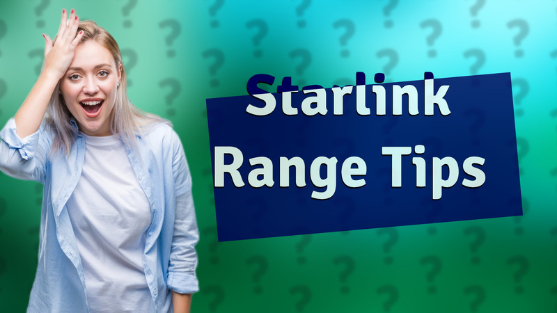 Starlink Range Tips