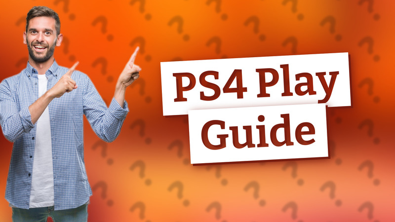 PS4 Play Guide
