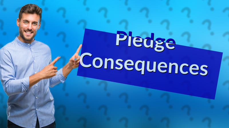 Pledge Consequences