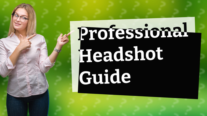 Professional Headshot Guide