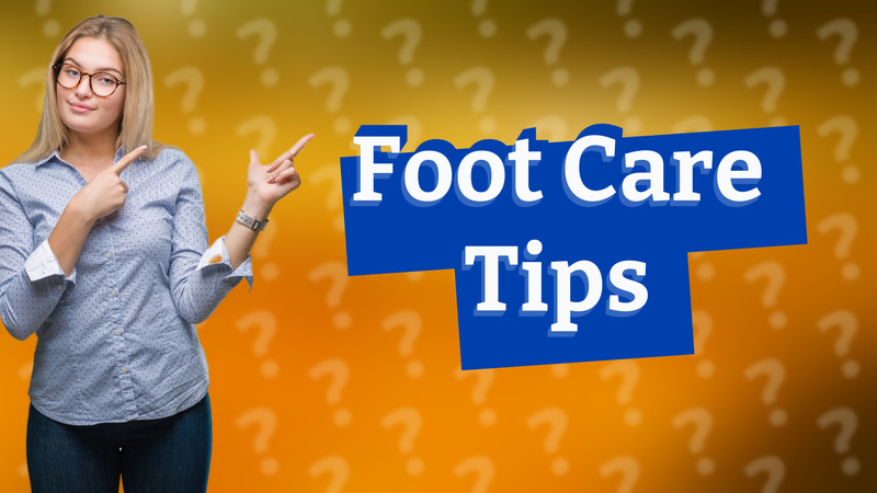 Foot Care Tips