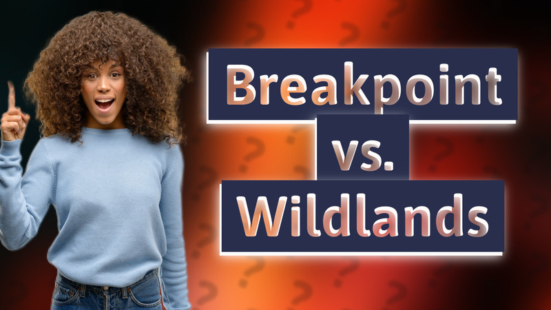 Breakpoint vs. Wildlands