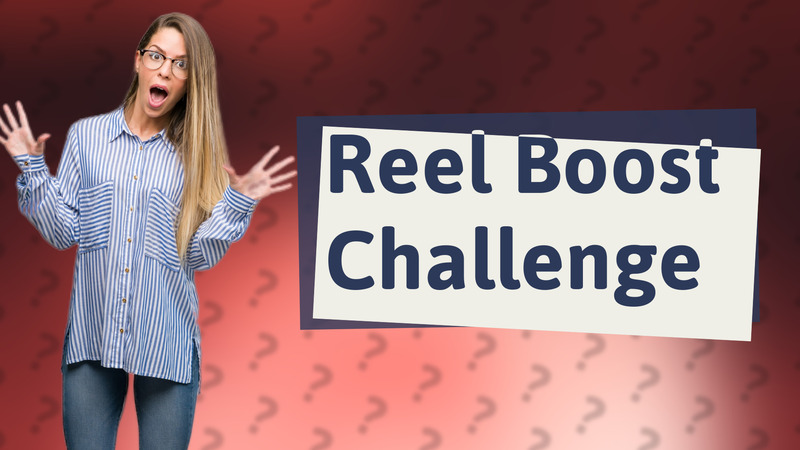 Reel Boost Challenge