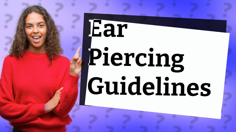 Ear Piercing Guidelines