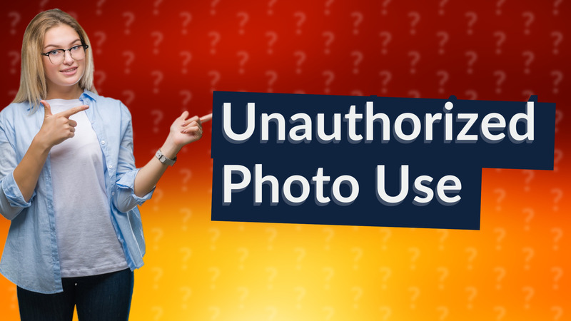 Unauthorized Photo Use