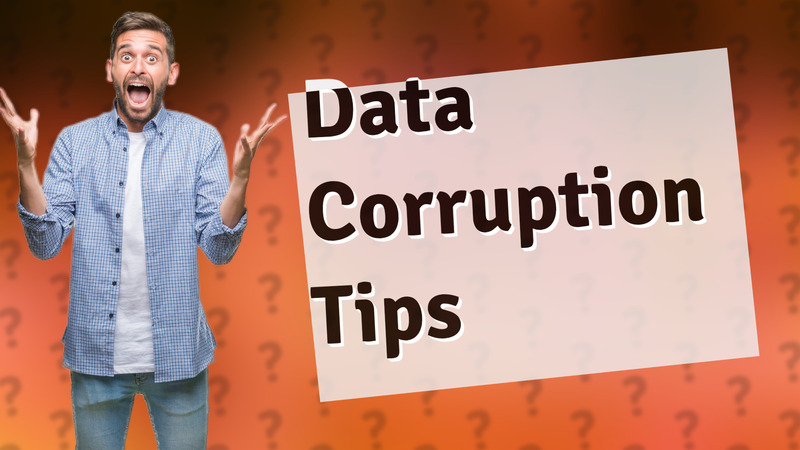Data Corruption Tips