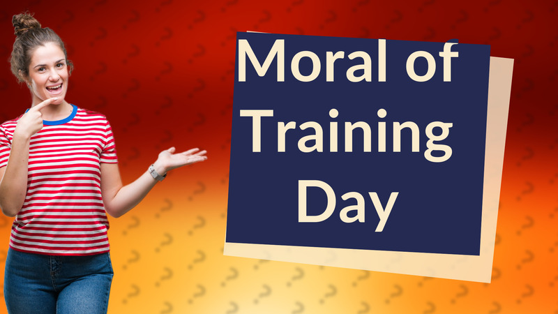 Moral of Training Day