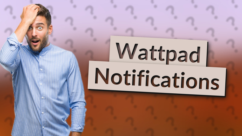 Wattpad Notifications