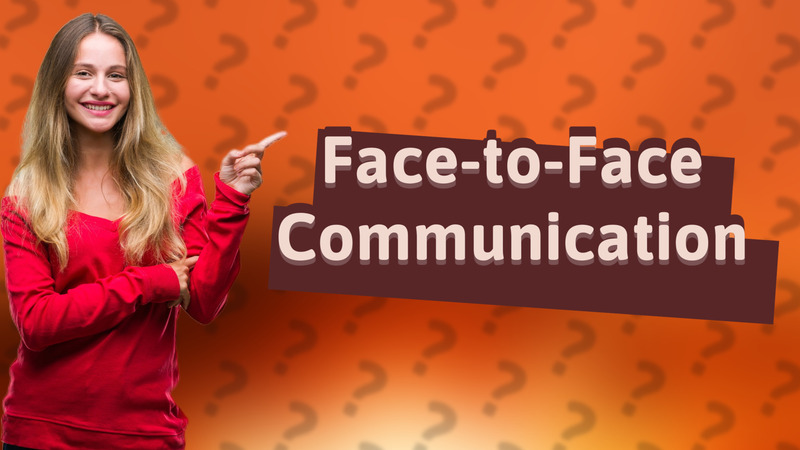 Face-to-Face Communication