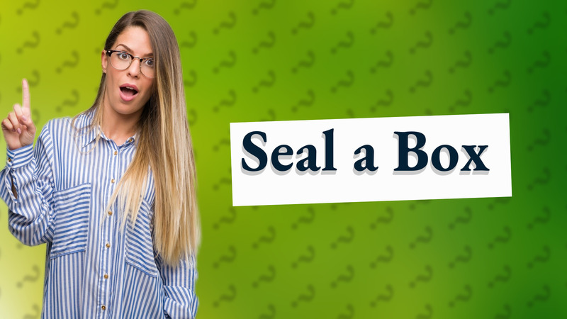 Seal a Box