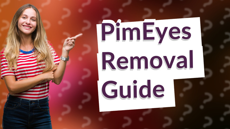 PimEyes Removal Guide