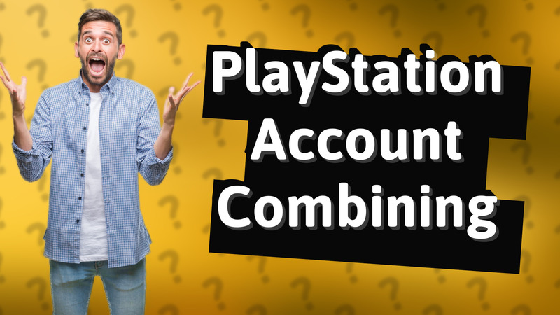 PlayStation Account Combining