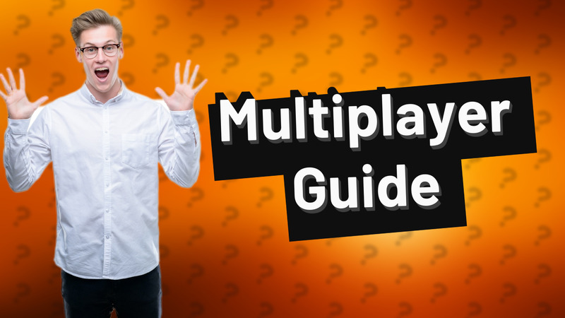 Multiplayer Guide
