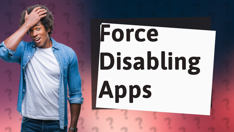 Force Disabling Apps