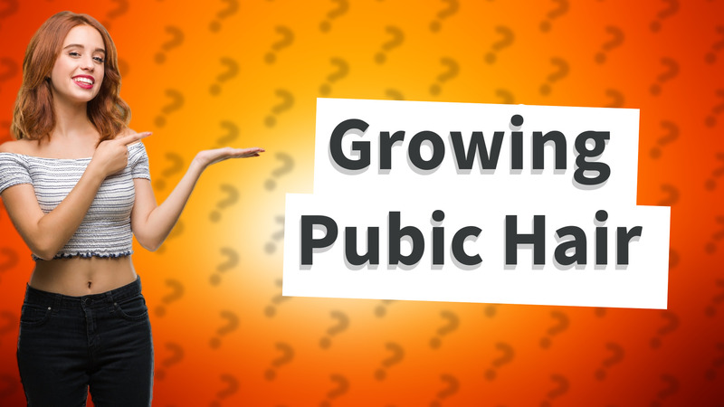 Growing Pubic Hair