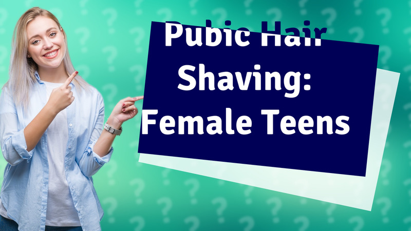 Pubic Hair Shaving: Female Teens