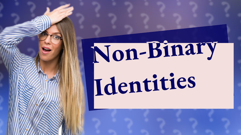 Non-Binary Identities