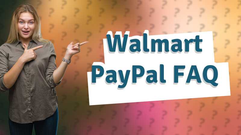 Walmart PayPal FAQ