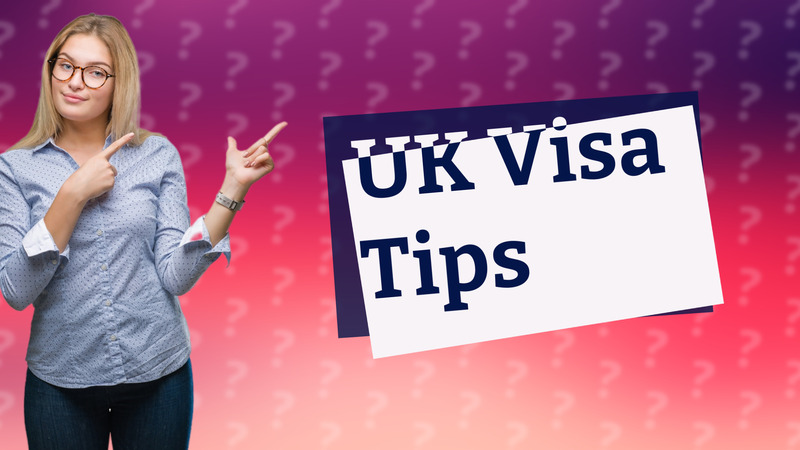 UK Visa Tips