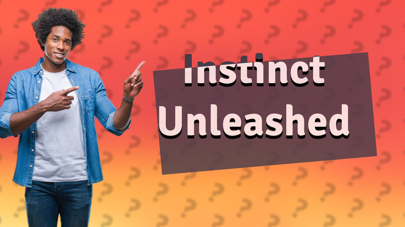 Instinct Unleashed