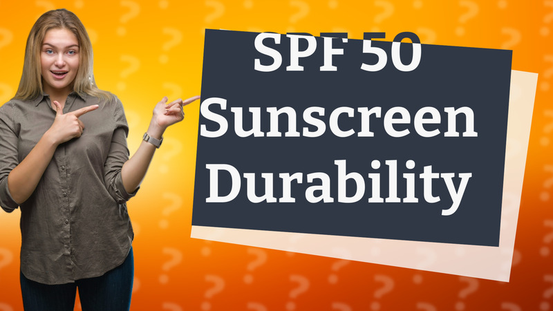 SPF 50 Sunscreen Durability
