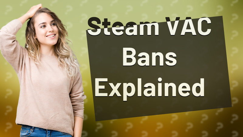Steam VAC Bans Explained