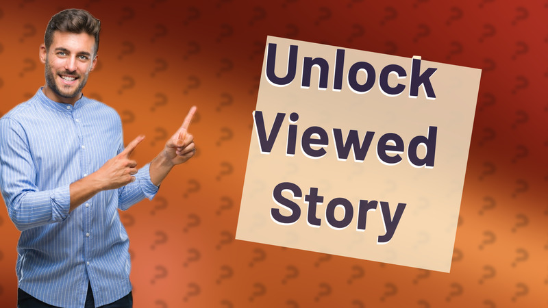 Unlock Viewed Story