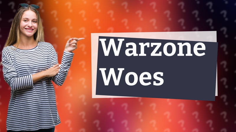 Warzone Woes
