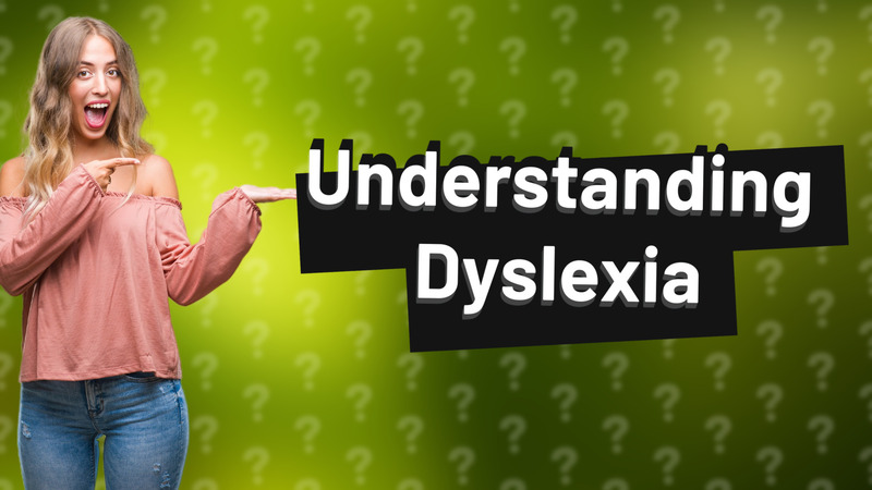 Understanding Dyslexia