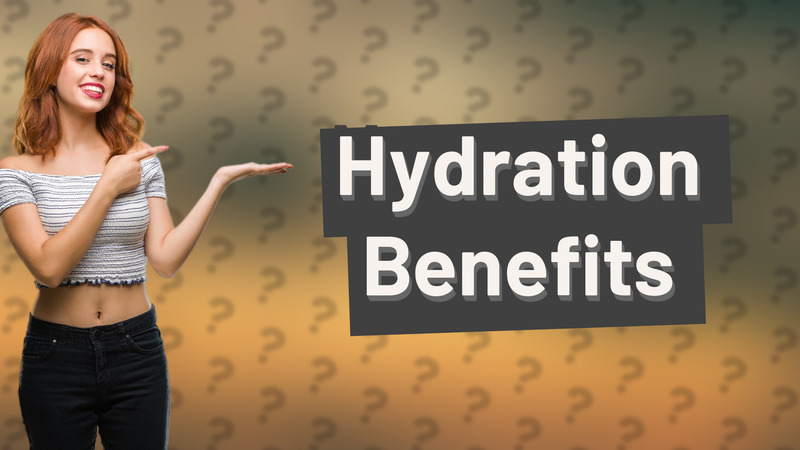 Hydration Benefits