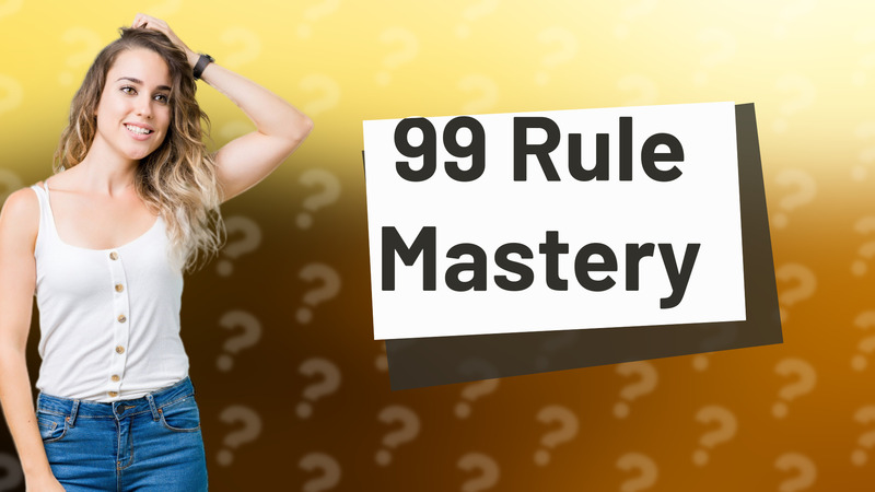 99 Rule Mastery