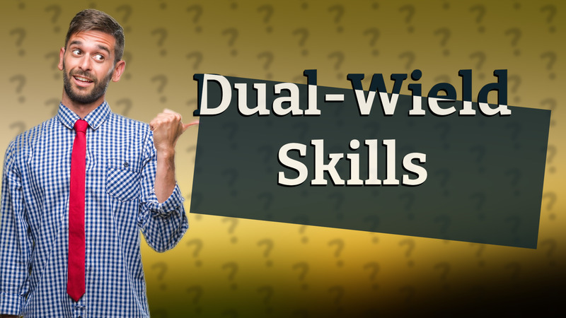 Dual-Wield Skills