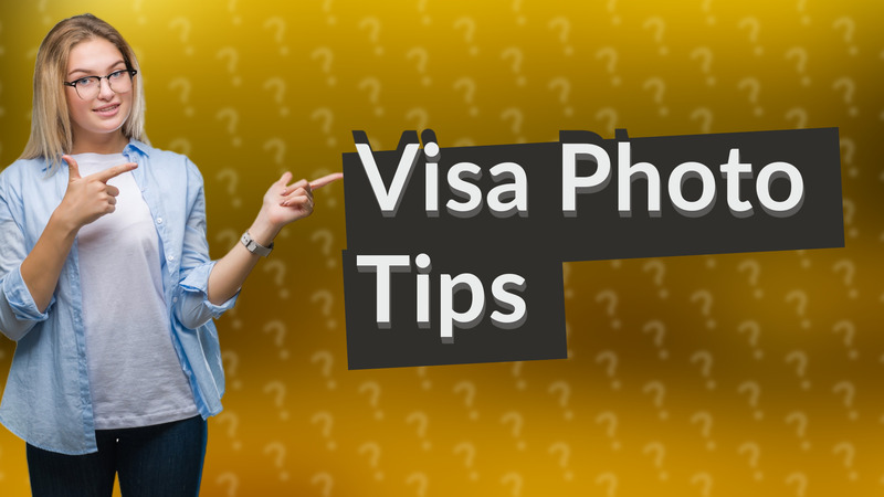 Visa Photo Tips