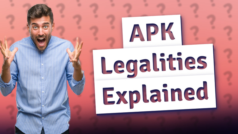APK Legalities Explained