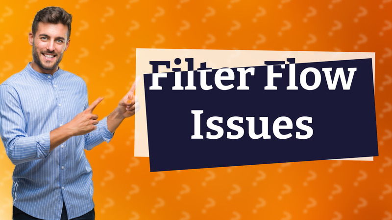 Filter Flow Issues
