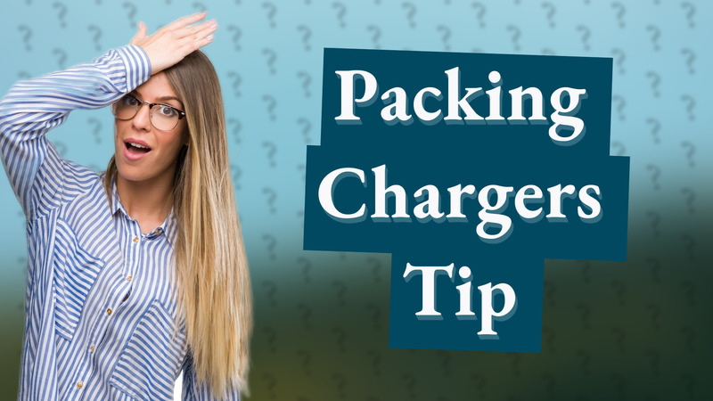 Packing Chargers Tip