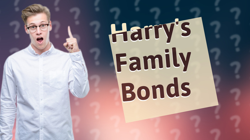 Harry's Family Bonds