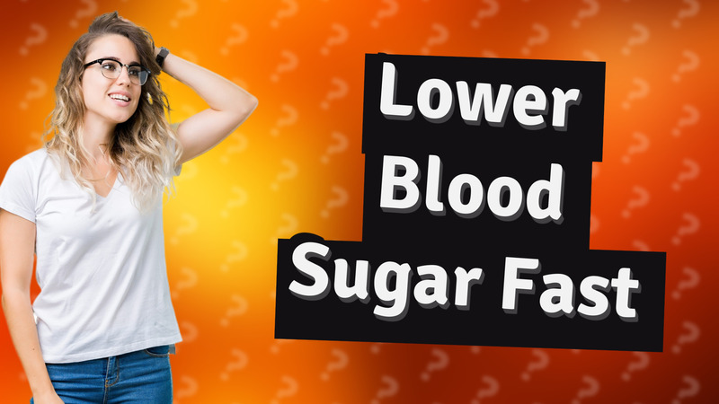Lower Blood Sugar Fast