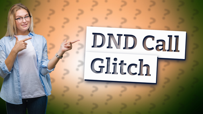 DND Call Glitch