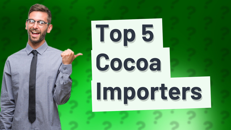 Top 5 Cocoa Importers