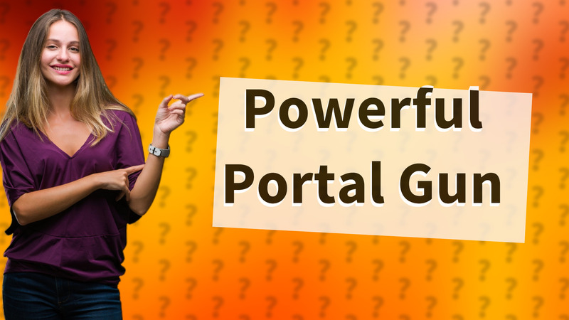 Powerful Portal Gun