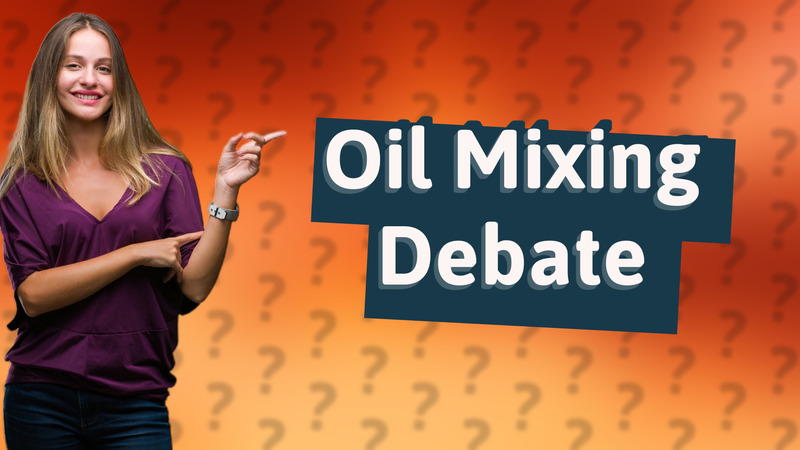 Oil Mixing Debate