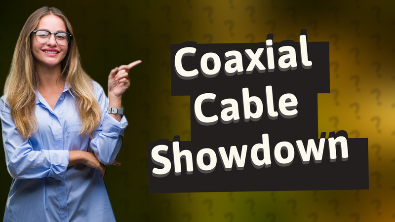Coaxial Cable Showdown