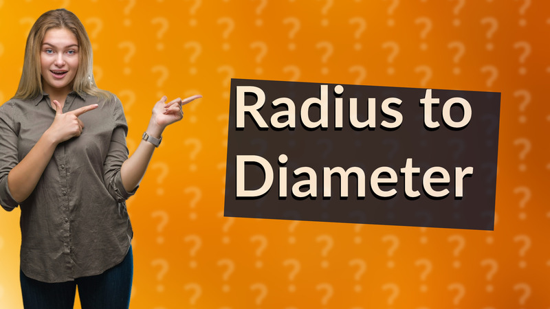 Radius to Diameter