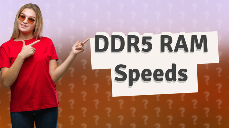 DDR5 RAM Speeds